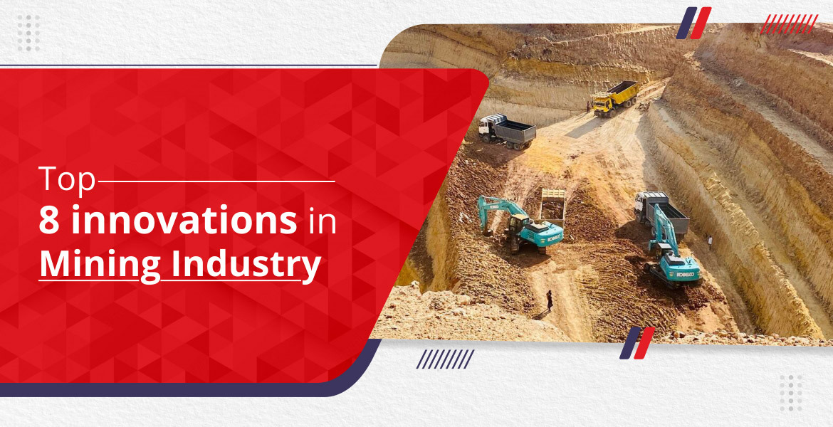 Mining Industry: Top Eight Innovations in Mining Industry